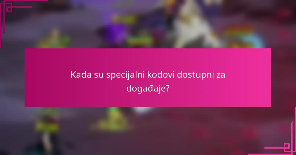 Kada su specijalni kodovi dostupni za događaje?