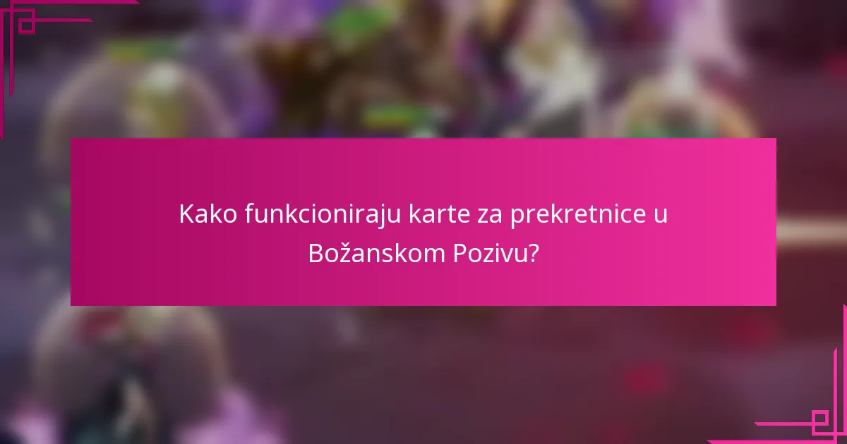 Kako funkcioniraju karte za prekretnice u Božanskom Pozivu?
