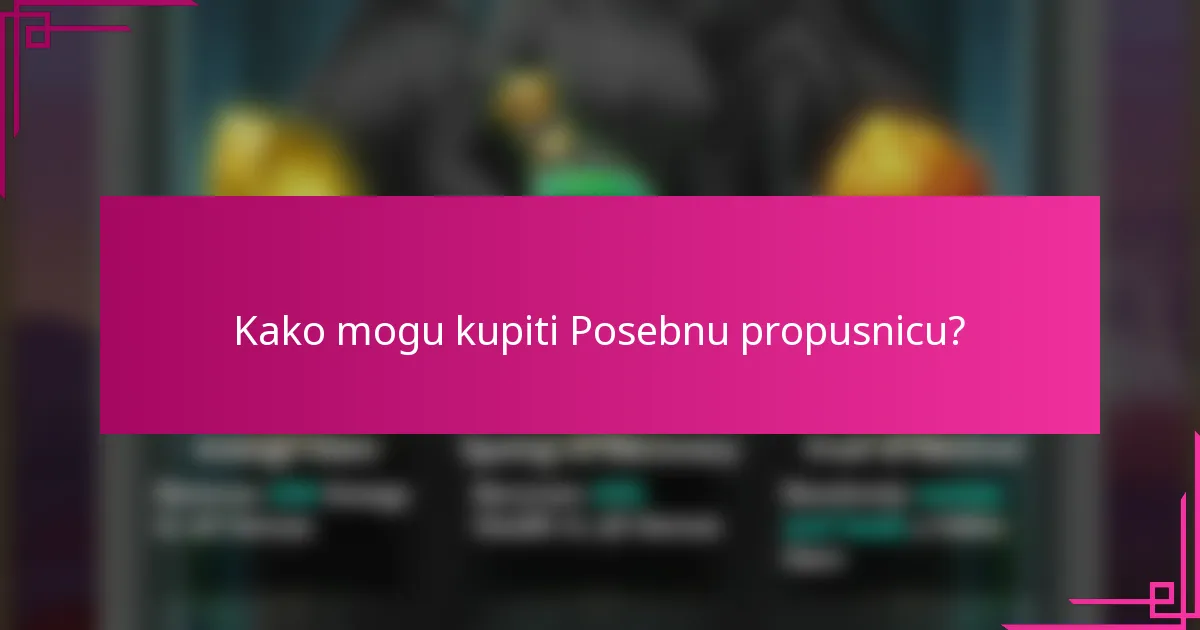 Kako mogu kupiti Posebnu propusnicu?