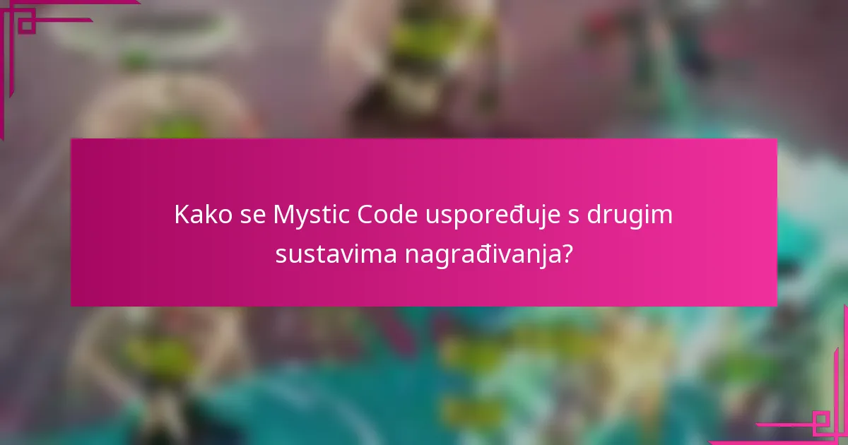 Kako se Mystic Code uspoređuje s drugim sustavima nagrađivanja?