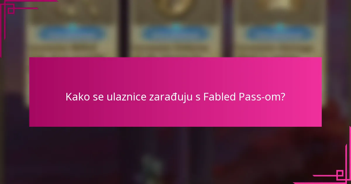 Kako se ulaznice zarađuju s Fabled Pass-om?