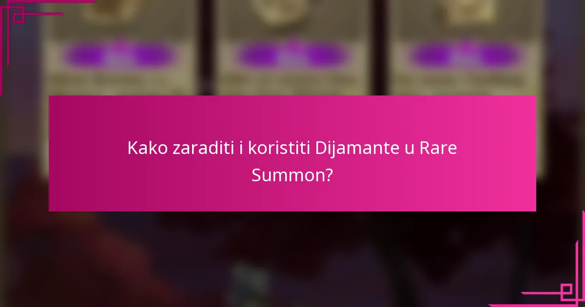Kako zaraditi i koristiti Dijamante u Rare Summon?