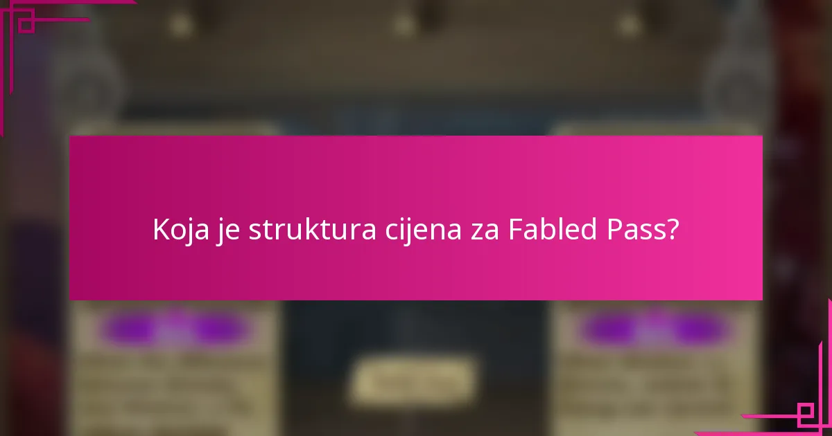Koja je struktura cijena za Fabled Pass?