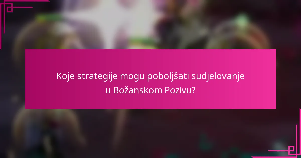 Koje strategije mogu poboljšati sudjelovanje u Božanskom Pozivu?