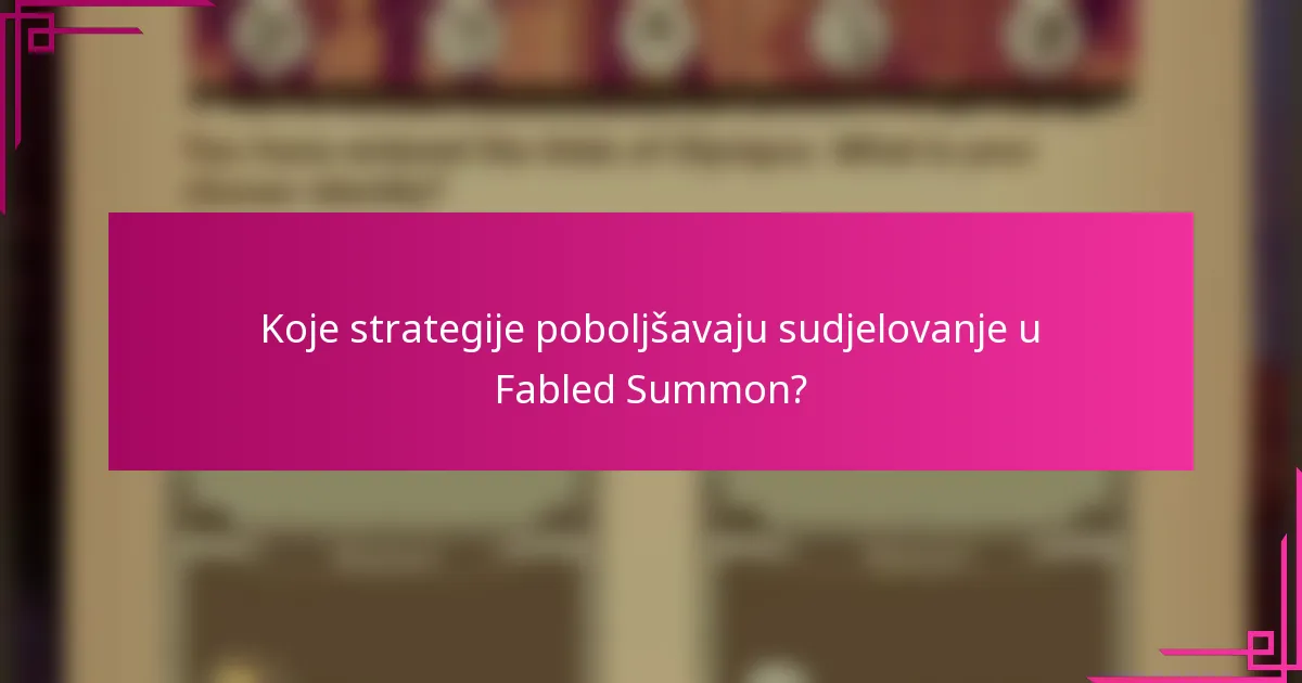 Koje strategije poboljšavaju sudjelovanje u Fabled Summon?