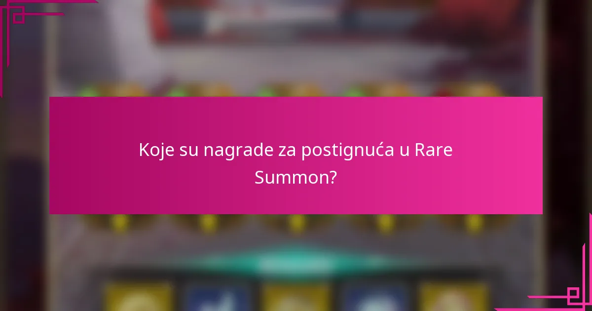 Koje su nagrade za postignuća u Rare Summon?