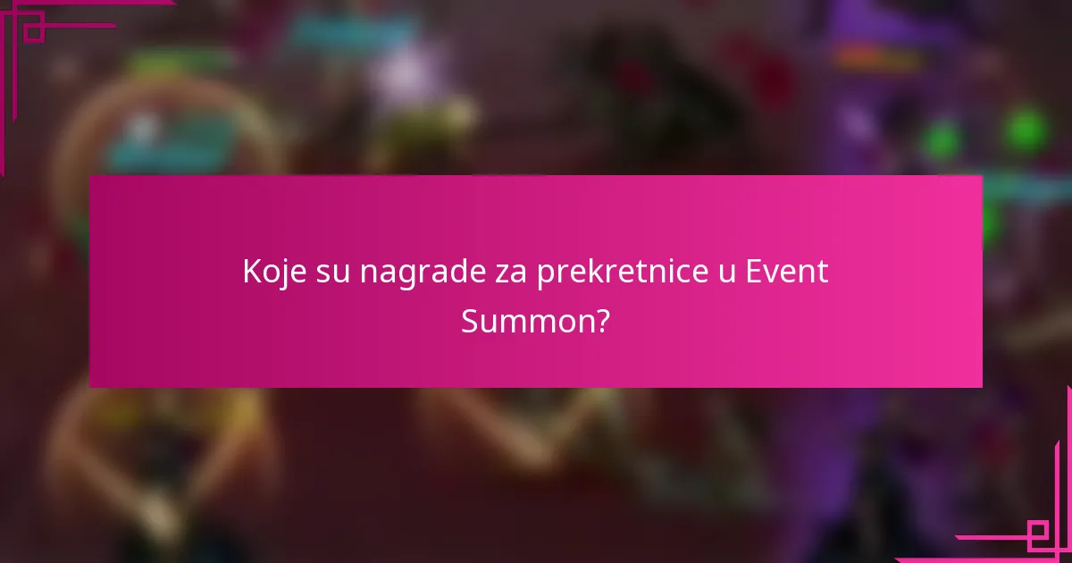 Koje su nagrade za prekretnice u Event Summon?