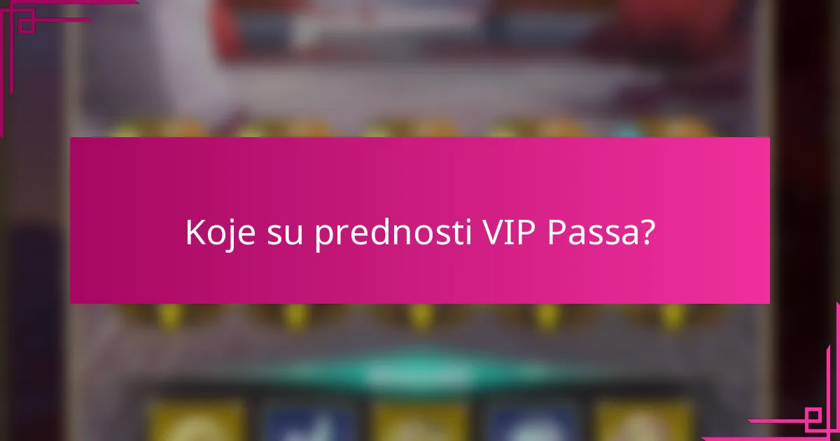 Koje su prednosti VIP Passa?