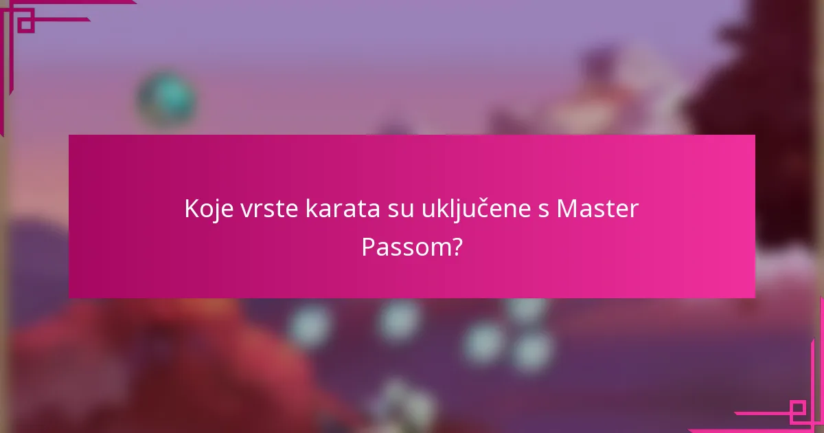 Koje vrste karata su uključene s Master Passom?