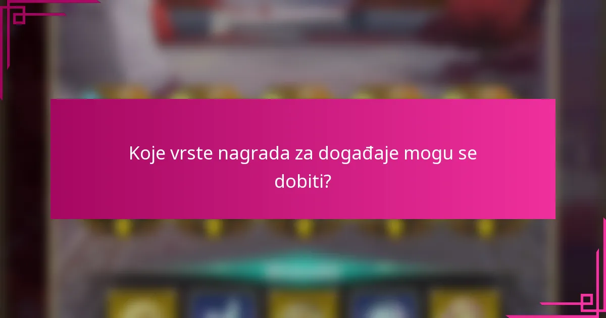 Koje vrste nagrada za događaje mogu se dobiti?
