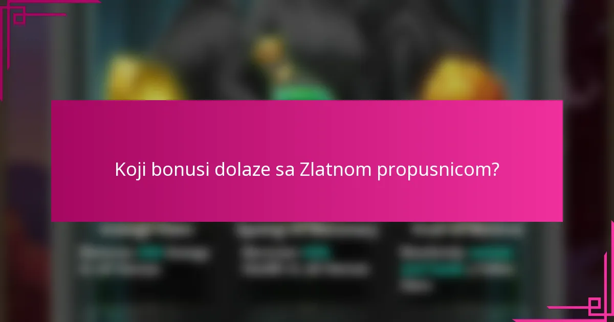 Koji bonusi dolaze sa Zlatnom propusnicom?