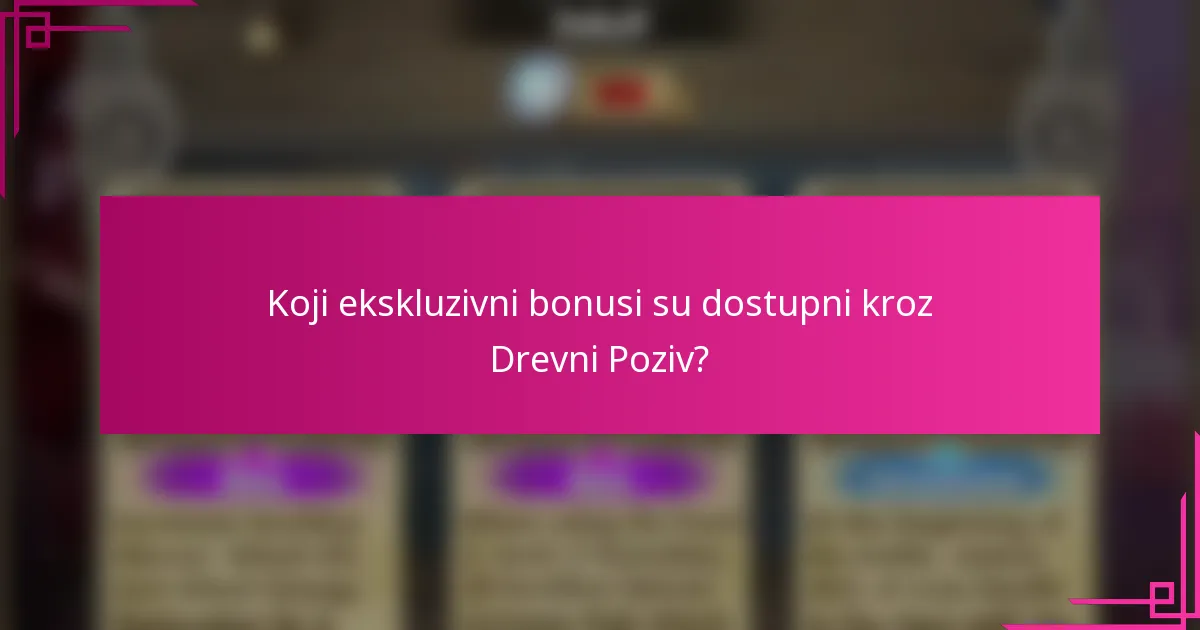 Koji ekskluzivni bonusi su dostupni kroz Drevni Poziv?