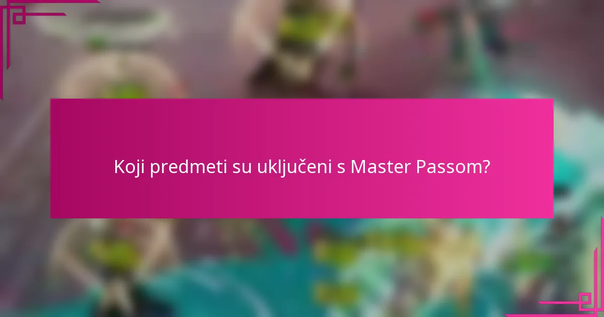 Koji predmeti su uključeni s Master Passom?