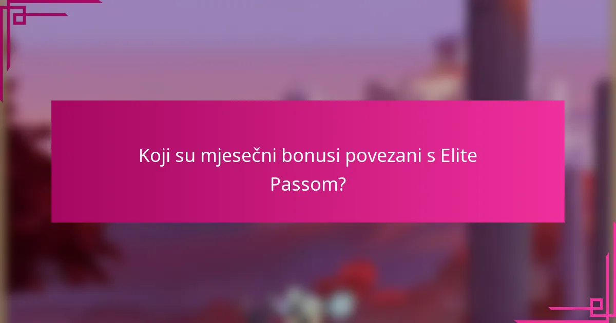 Koji su mjesečni bonusi povezani s Elite Passom?