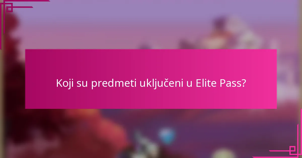 Koji su predmeti uključeni u Elite Pass?