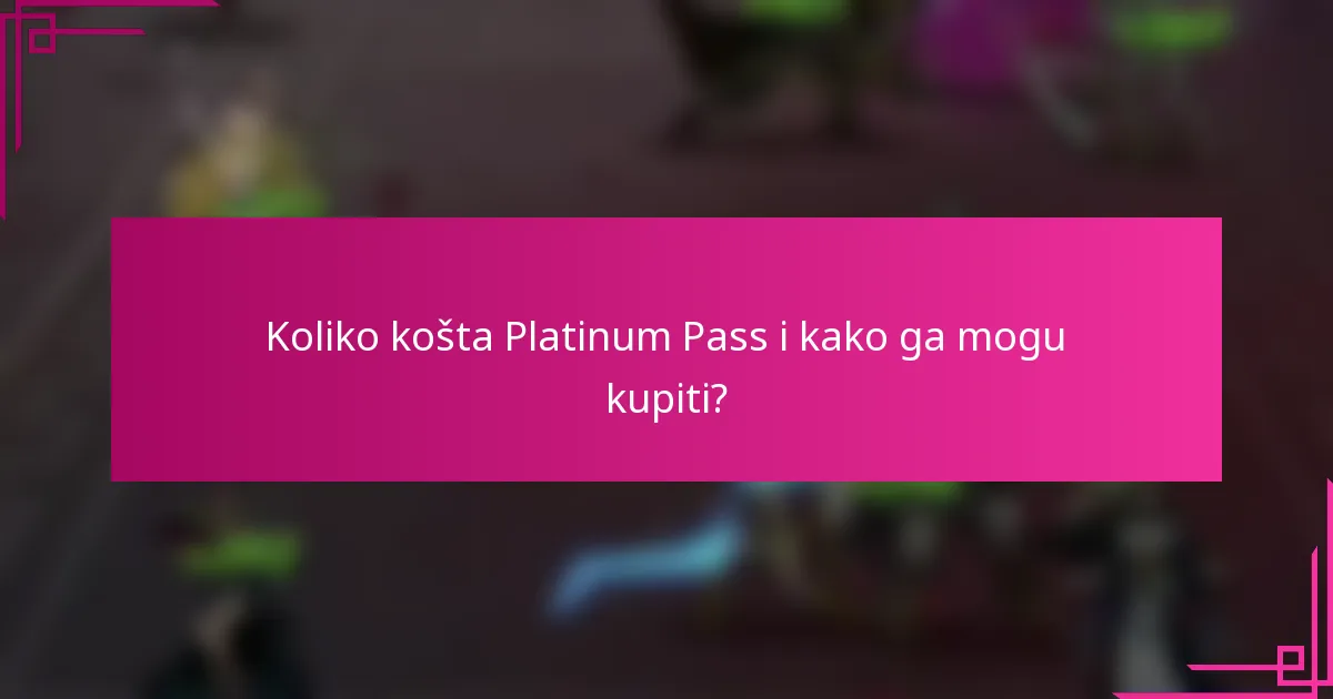Koliko košta Platinum Pass i kako ga mogu kupiti?