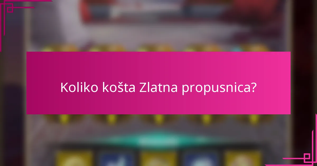 Koliko košta Zlatna propusnica?