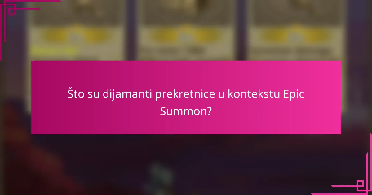 Što su dijamanti prekretnice u kontekstu Epic Summon?