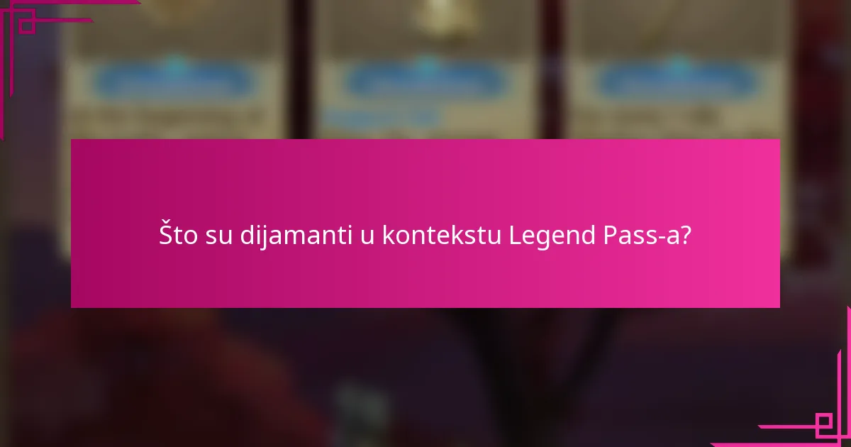 Što su dijamanti u kontekstu Legend Pass-a?